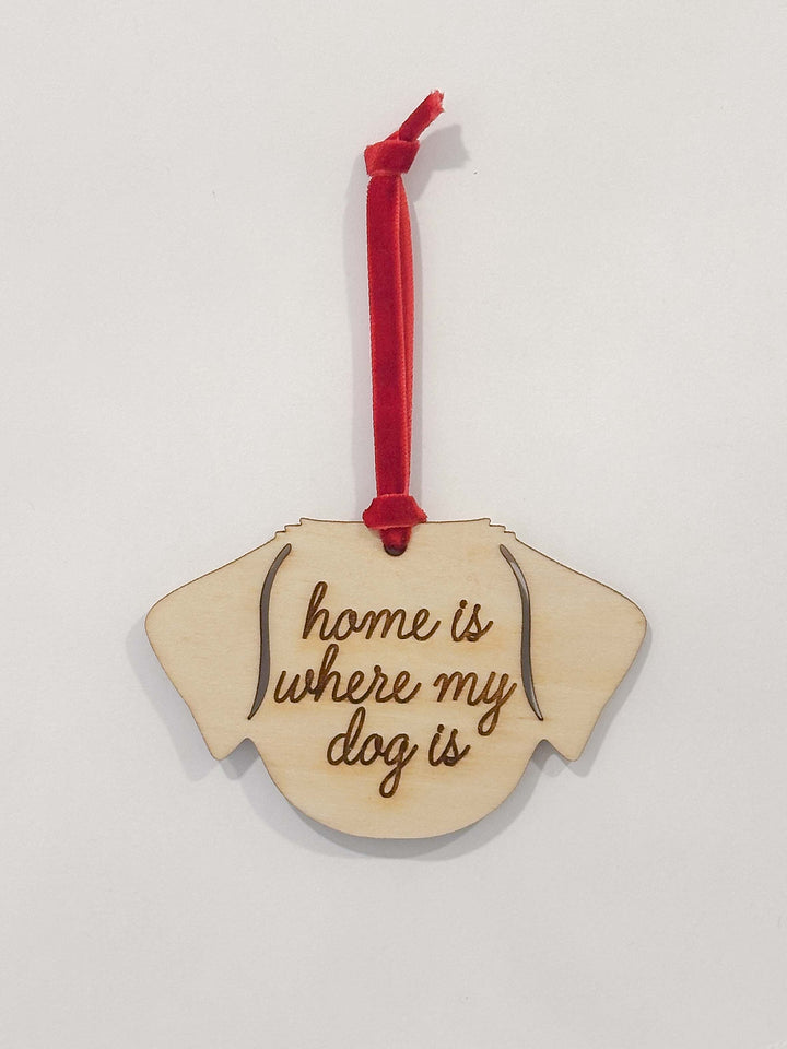 Home is Where My Dog is / Christmas Ornament