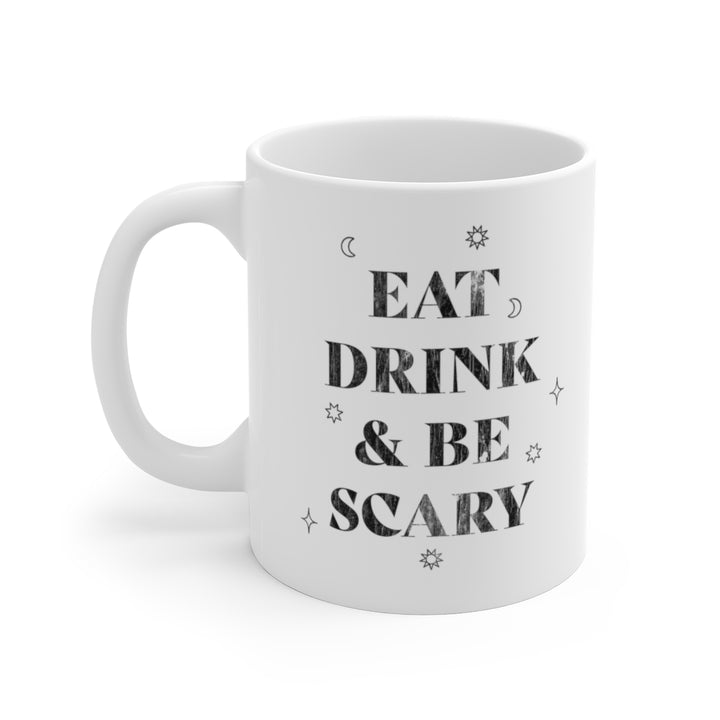 Eat, Drink, and Be Scary / Halloween Coffee Mug