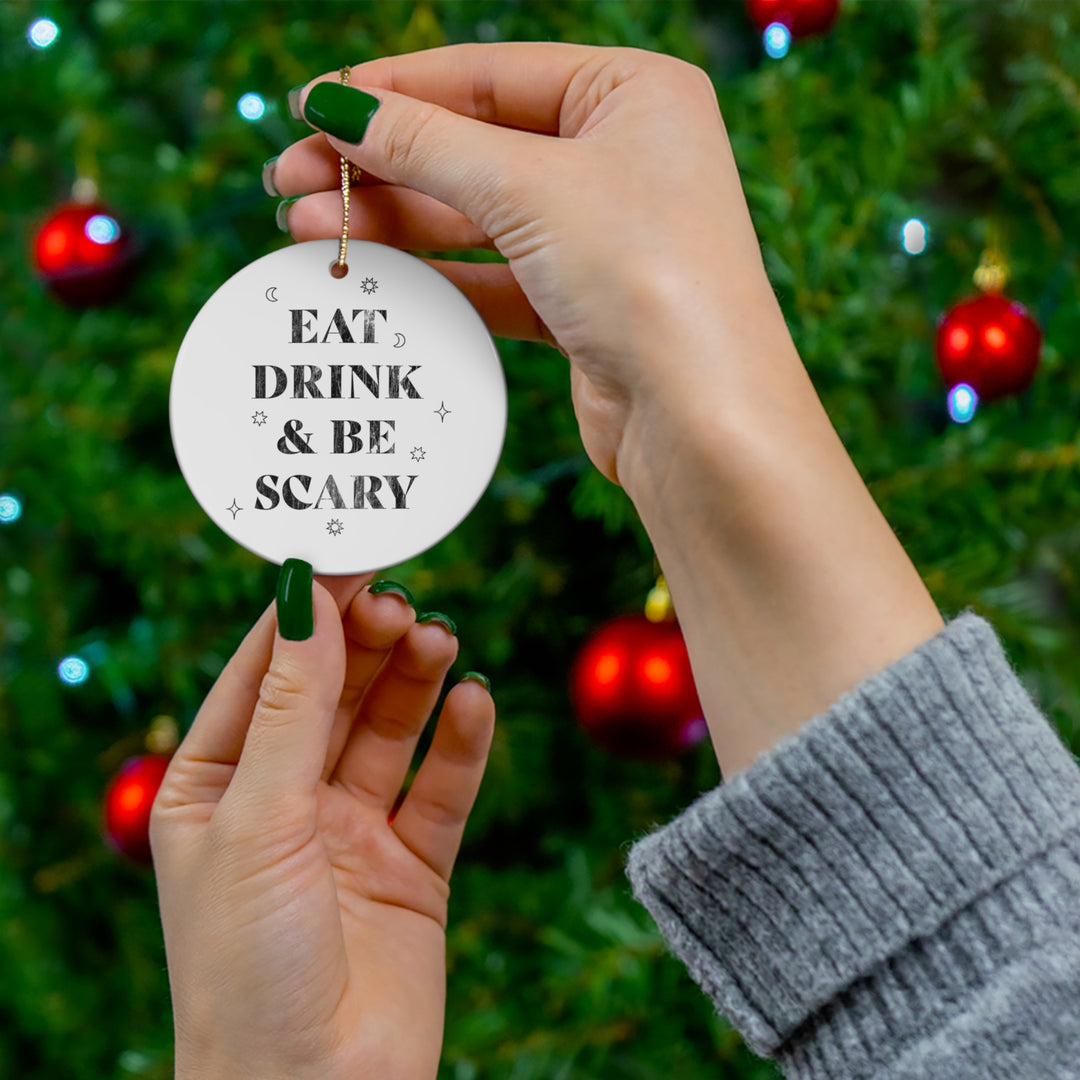 Eat, Drink, and Be Scary / Halloween Ornament