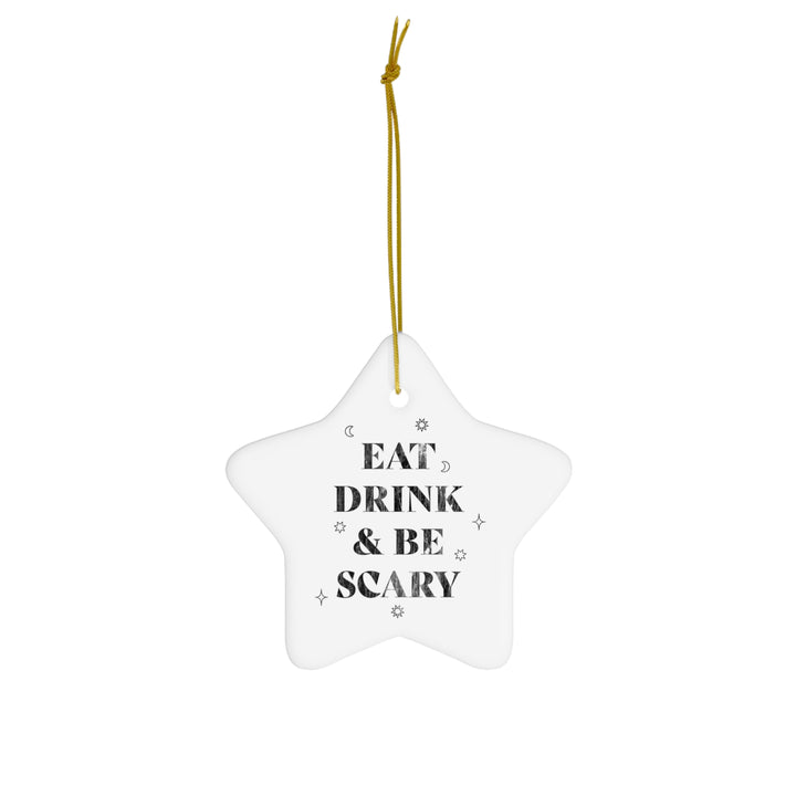 Eat, Drink, and Be Scary / Halloween Ornament