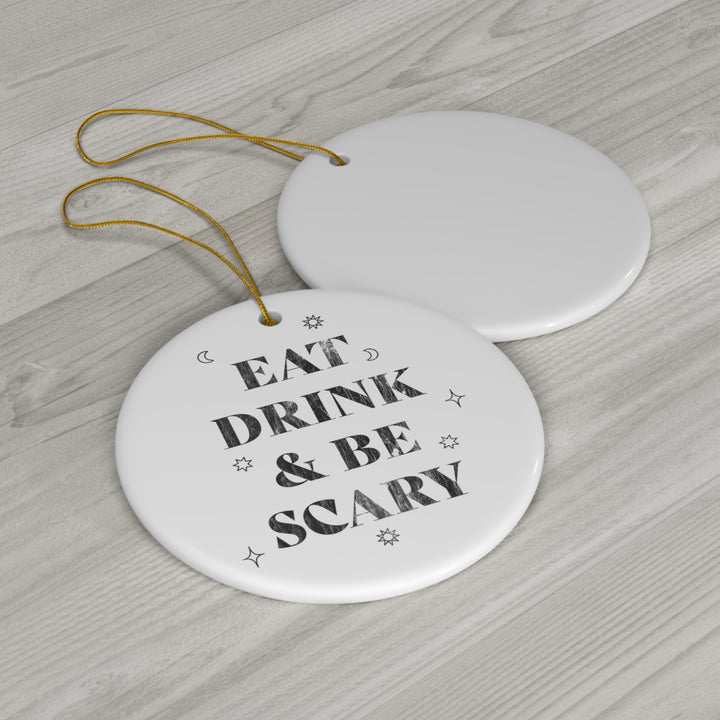 Eat, Drink, and Be Scary / Halloween Ornament