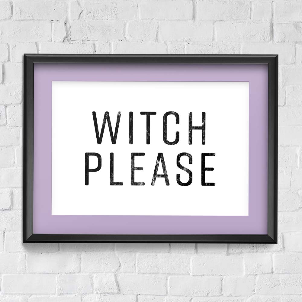Witch Please / Halloween / Wall Art Print